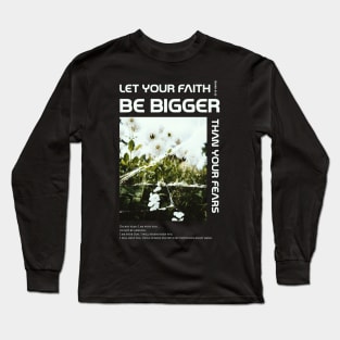 Let Your Faith Be Bigger Than Your Fears Isaiah 41:10 Bible Verse Long Sleeve T-Shirt
